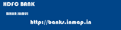 HDFC BANK  BIHAR JAMUI    banks information 